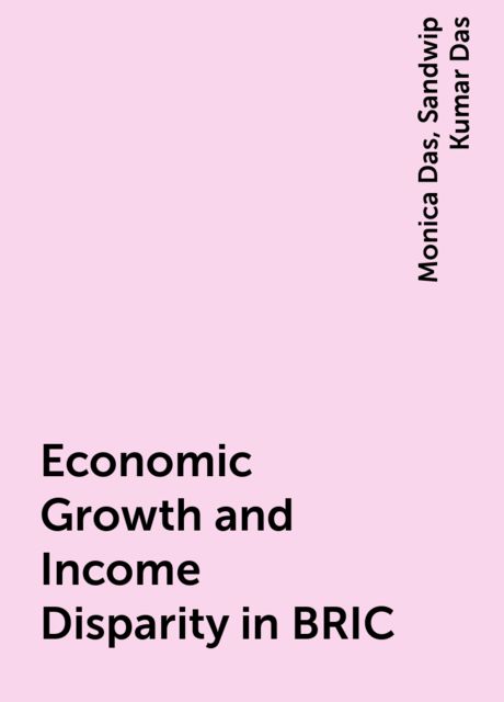 Economic Growth and Income Disparity in BRIC, Monica Das, Sandwip Kumar Das
