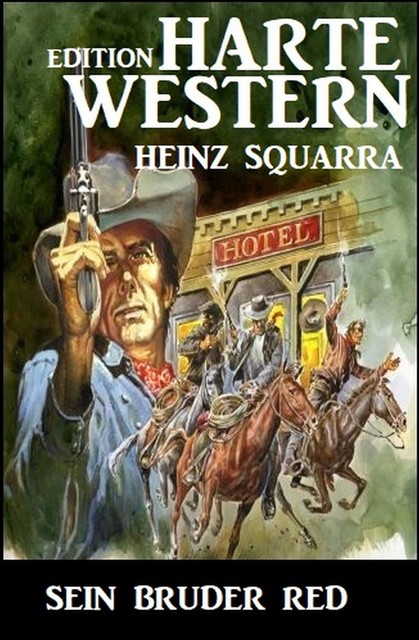 Sein Bruder Red: Harte Western Edition, Heinz Squarra