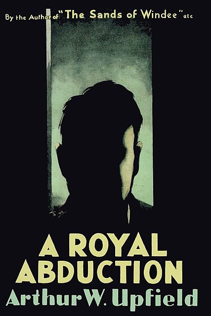 A Royal Abduction, Arthur W. Upfield