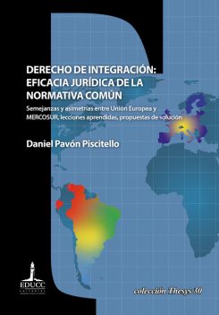 Derecho de integración: eficacia jurídica de la normativa común, Daniel Pavón Piscitello