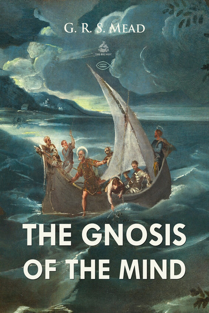 The Gnosis of The Mind, G.R.S.Mead