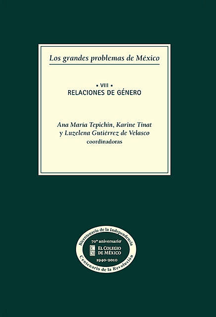 Los grandes problemas de México. Relaciones de género. T-VIII, Karine Tinat, Ana María Tepichin, Luzelena Gutierrez Velazco