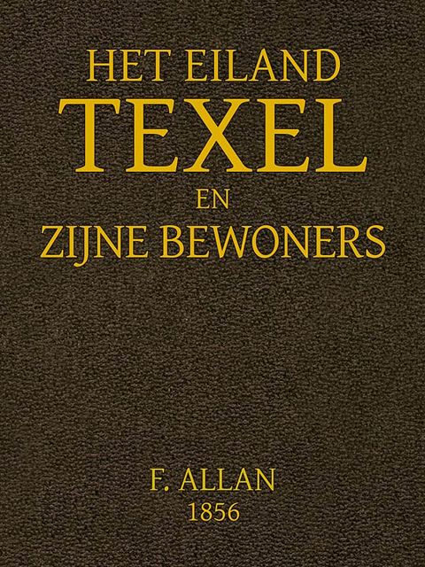 Het Eiland Texel en Zijne Bewoners, Francis Allan