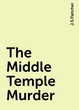 The Middle Temple Murder, J.S.Fletcher