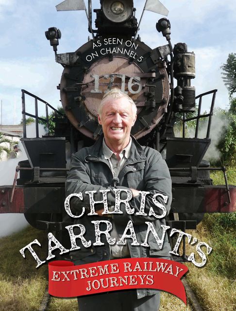 Chris Tarrant's Extreme Railway Journeys, Chris Tarrant