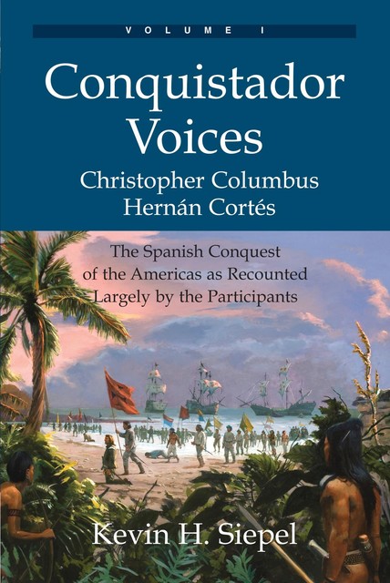 Conquistador Voices (vol I), Kevin H Siepel