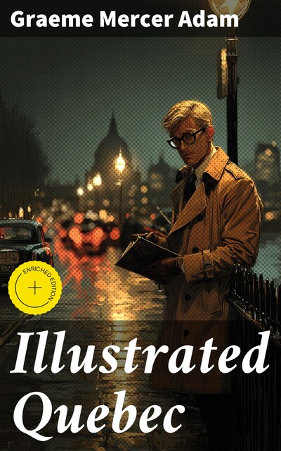 Illustrated Quebec, Graeme Mercer Adam