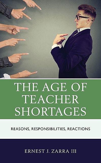The Age of Teacher Shortages, Ernest J. Zarra III