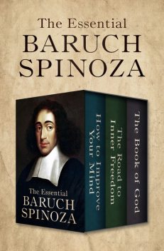 The Essential Baruch Spinoza, Baruch Spinoza