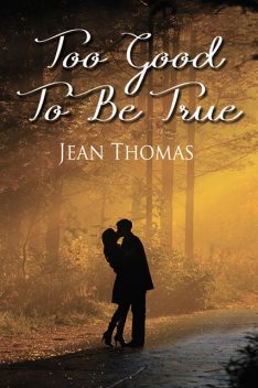Too Good to Be True, Jean Thomas