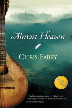 Almost Heaven, Chris Fabry