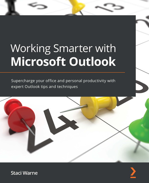 Working Smarter with Microsoft Outlook, Staci Warne