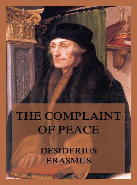 The Complaint of Peace, Desiderius Erasmus