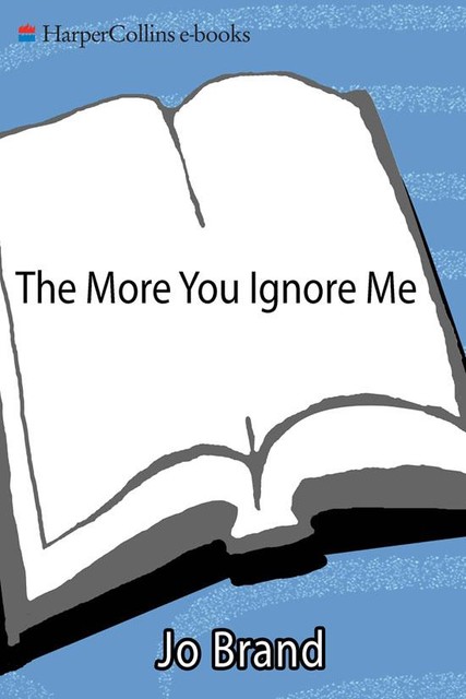 The More You Ignore Me, Jo Brand