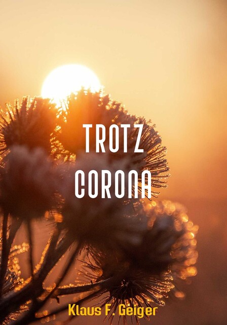 Trotz Corona, Klaus Geiger