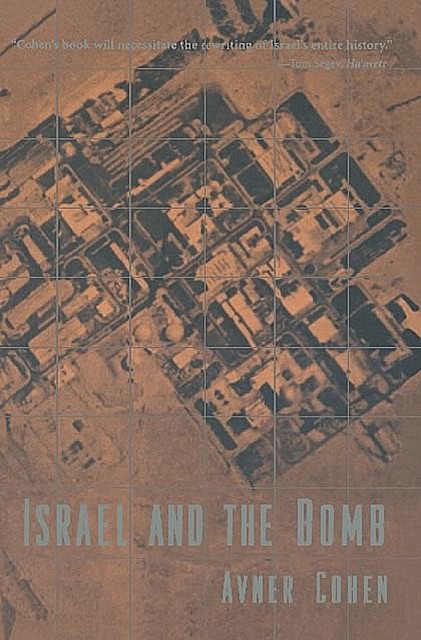 Israel and the Bomb, Avner Cohen