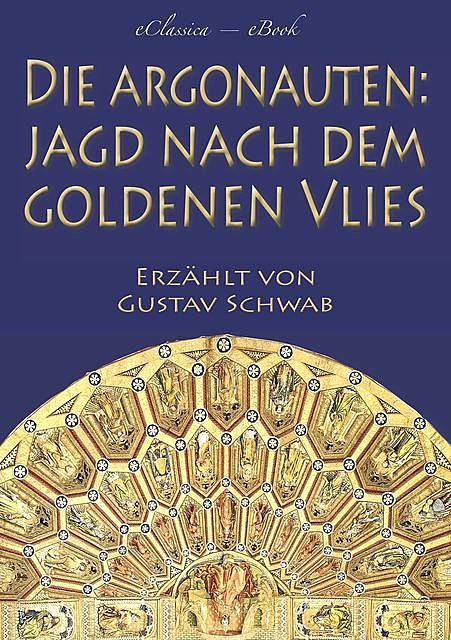 Die Argonauten: Jagd nach dem Goldenen Vlies (Mit Illustrationen), Gustav Schwab