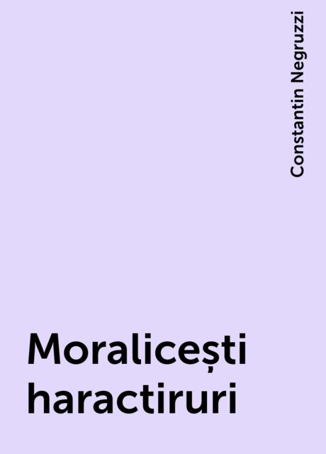 Moralicești haractiruri, Constantin Negruzzi