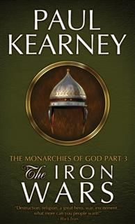 Monarchies of God - 3. The Iron Wars, Paul Kearney
