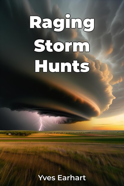 Raging Storm Hunts, Yves Earhart