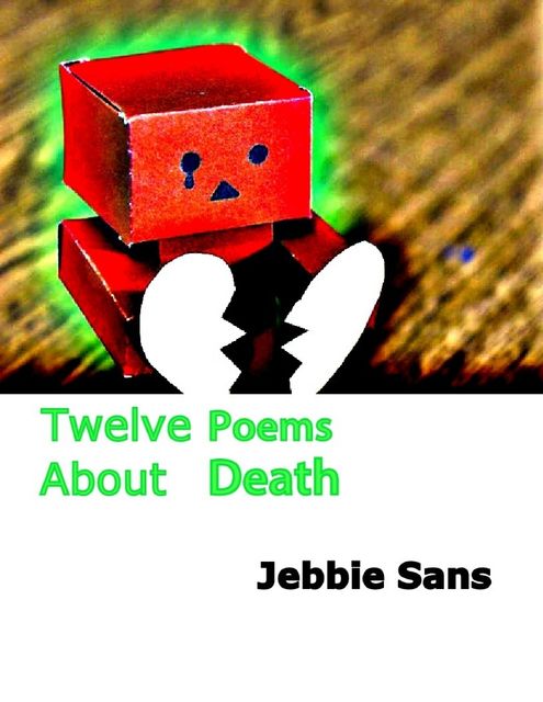 Twelve Poems About Death, Jebbie Sans