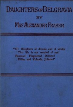 Daughters of Belgravia; vol 2 of 3, Alexander Fraser