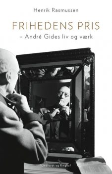 Frihedens pris – André Gides liv og værk, Henrik Rasmussen