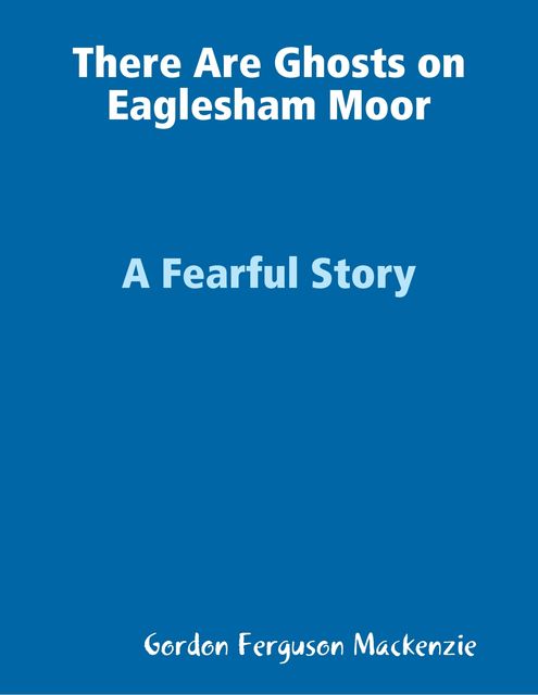 There Are Ghosts On Eaglesham Moor, Gordon Mackenzie