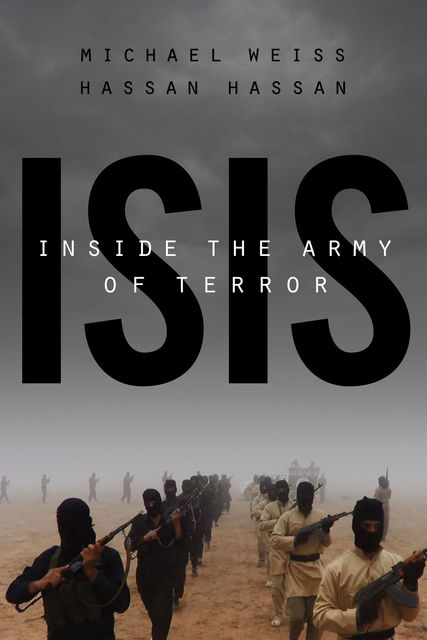 ISIS: Inside the Army of Terror, Michael Weiss