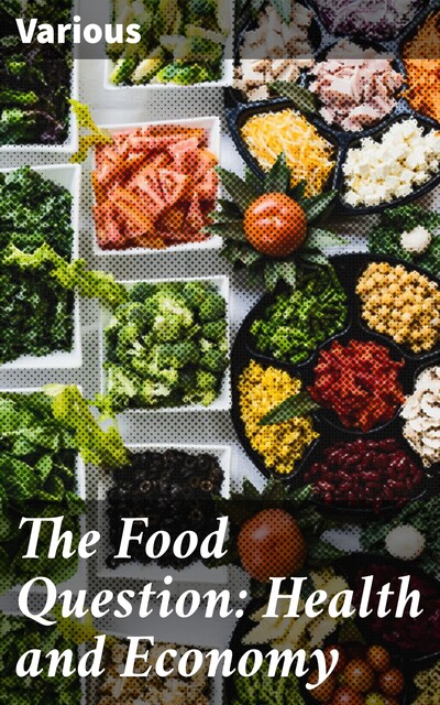 The Food Question: Health and Economy, Various