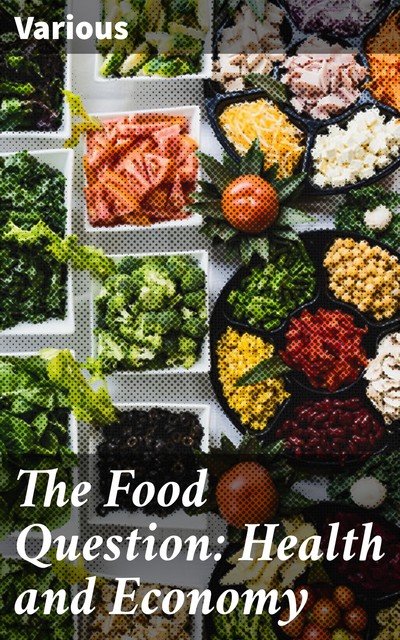 The Food Question: Health and Economy, Various