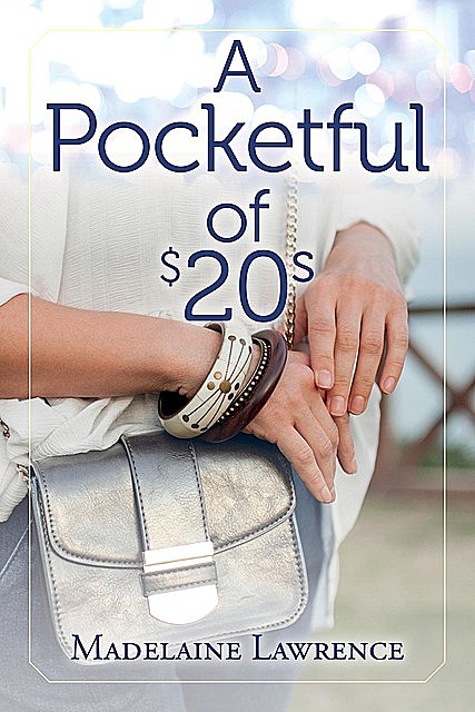 A Pocketful of $20s, Madelaine Lawrence