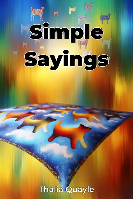 Simple Sayings, Thalia Quayle