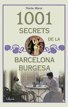 1001 secrets de la barcelona burgesa, Núria Miret