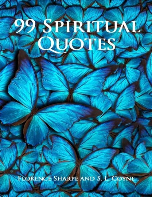 99 Spiritual Quotes, S.L. Coyne, Florence Sharpe