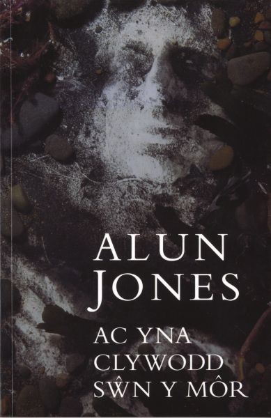 Ac Yna Clywodd Sŵn y Môr, Alun Jones