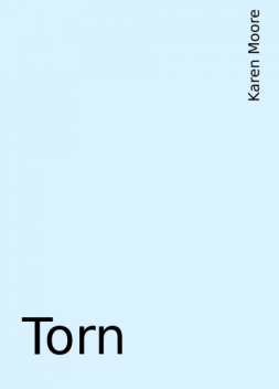 Torn, Karen Moore