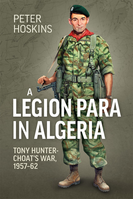A Legion Para in Algeria, Peter Hoskins