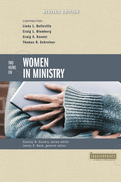 Two Views on Women in Ministry, James Beck, Stanley N. Gundry
