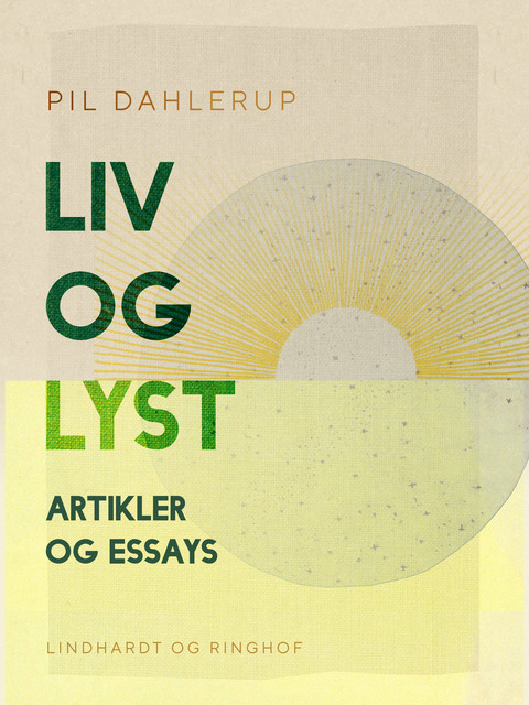 Liv og lyst. Artikler og essays, Pil Dahlerup
