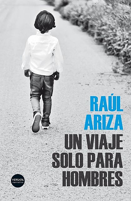 Un viaje solo para hombres, Raúl Ariza
