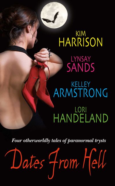 Dates From Hell, Lori Handeland, Kelley Armstrong, Kim Harrison, Lynsay Sands