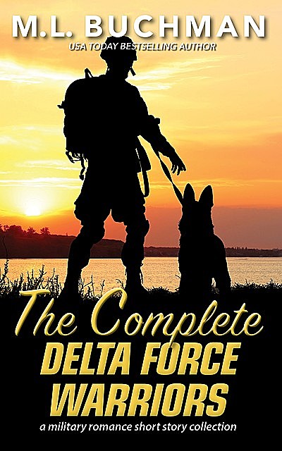 The Complete Delta Force Warriors, M.L. Buchman