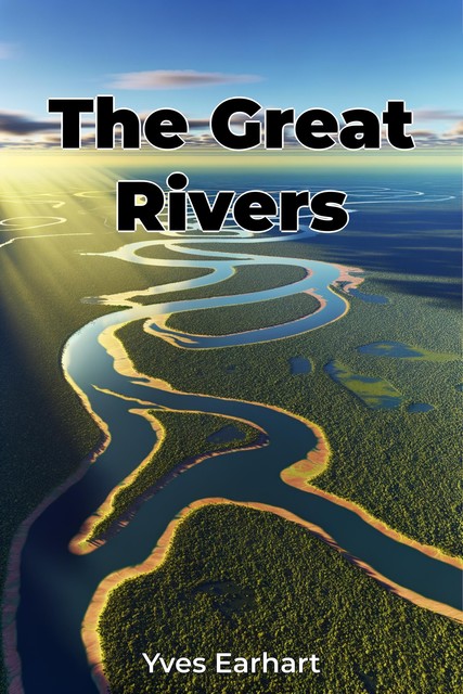 The Great Rivers, Yves Earhart