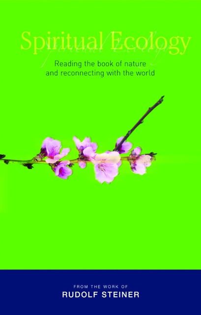 Spiritual Ecology, Rudolf Steiner