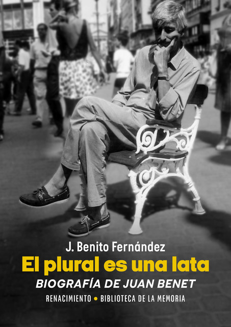 El plural es una lata. Biografía de Juan Benet, J. Benito Fernández