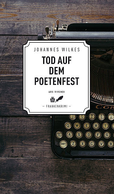 Tod auf dem Poetenfest – Frankenkrimi, Johannes Wilkes
