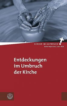 Entdeckungen im Umbruch der Kirche, Benjamin Stahl, Hans-Hermann Pompe