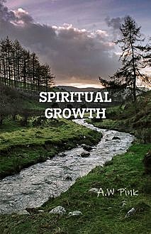 Spiritual Growth, A. W Pink