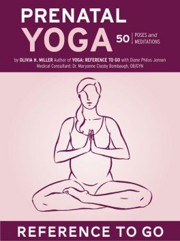 Prenatal Yoga: Reference to Go, Olivia H. Miller